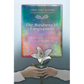 The Business of Forgiveness: Healing Yourself Through the Practice of A Course in Miracles