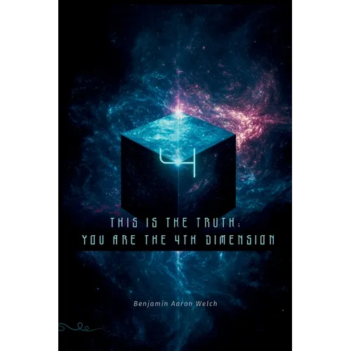 This Is the Truth: You are the 4th Dimension
