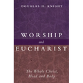Worship and Eucharist: The Whole Christ, Head and Body