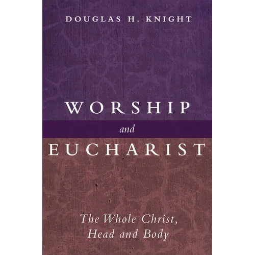 Worship and Eucharist: The Whole Christ, Head and Body