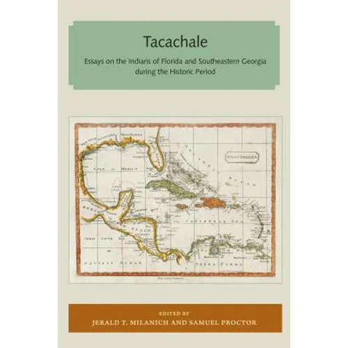 Tacachale: Essays on the Indians of Florida and Southeastern Georgia during the Historic Period