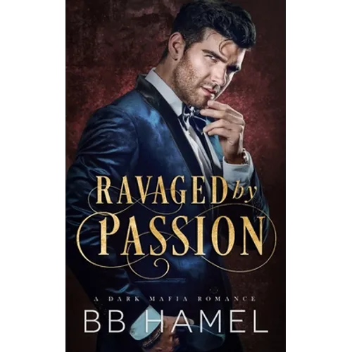 Ravaged by Passion: A Dark Mafia Romance