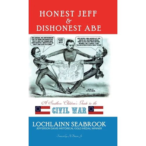 Honest Jeff and Dishonest Abe: A Southern Children's Guide to the Civil War