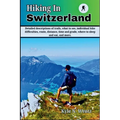 Hiking In Switzerland: Detailed descriptions of trails, what to see, individual hike difficulties, route, distance, time and grade, where to