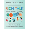 Rich Talk with Young Children: The Art of Leading Conversations for Learning