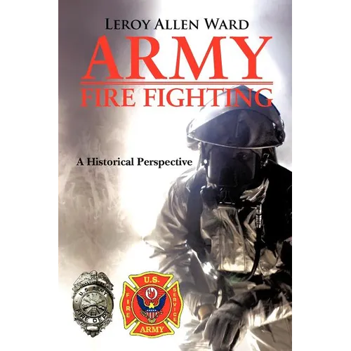 Army Fire Fighting: A Historical Perspective