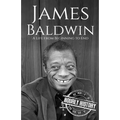 James Baldwin: A Life from Beginning to End