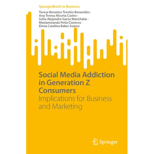 Social Media Addiction in Generation Z Consumers: Implications for Business and Marketing