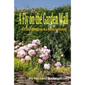 A Fly on the Garden Wall: (Or the Adventures of a Mobile Gardener)
