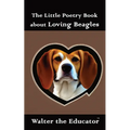 The Little Poetry Book about Loving Beagles