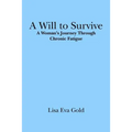 A Will to Survive: A Woman's Journey Through Chronic Fatigue