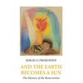 And the Earth Becomes a Sun: The Mystery of the Resurrection