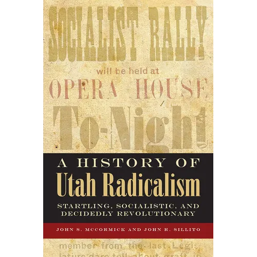 History of Utah Radicalism: Startling, Socialistic, and Decidedly Revolutionary