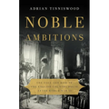Noble Ambitions: The Fall and Rise of the English Country House After World War II