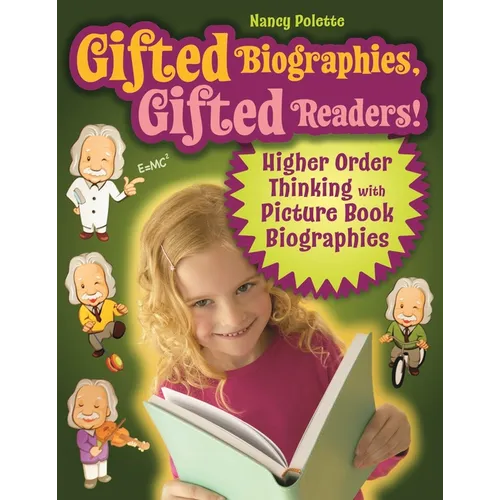 Gifted Biographies, Gifted Readers!: Higher Order Thinking with Picture Book Biographies