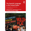 The Spanish Language in the United States: Rootedness, Racialization, and Resistance
