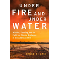 Under Fire and Under Water: Wildfire, Flooding, and the Fight for Climate Resilience in the American West Volume 16