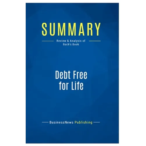 Summary: Debt Free for Life: Review and Analysis of Bach's Book