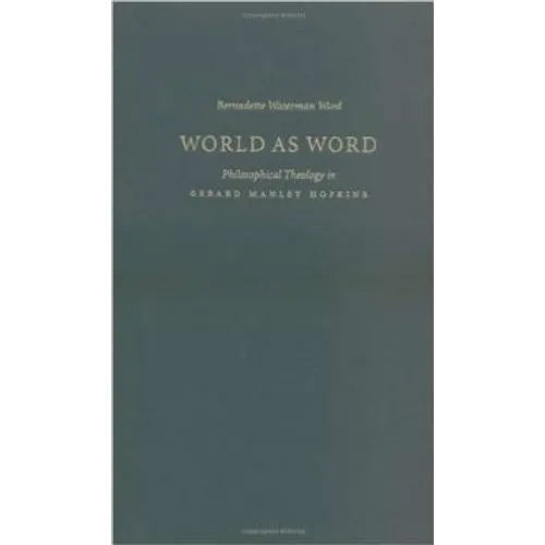 World as Word: Philosophical Theology in Gerard Manley Hopkins