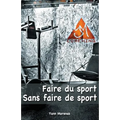 Faire du sport sans faire de sport