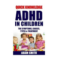 ADHD in Children: The Symptoms, Causes, Types & Treatment