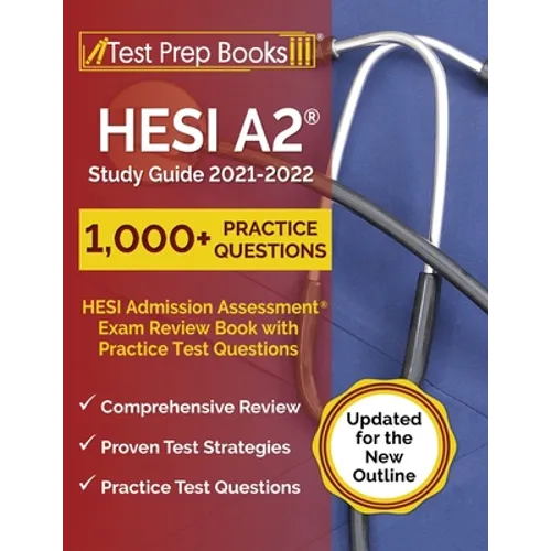 HESI A2 Study Guide 2021-2022: HESI Admission Assessment Exam Review Book with Practice Test Questions [Updated for the New Outline]