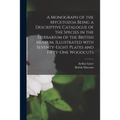 A Monograph of the Mycetozoa Being a Descriptive Catalogue of the Species in the Herbarium of the British Museum. Illustrated With Seventy-eight Plate