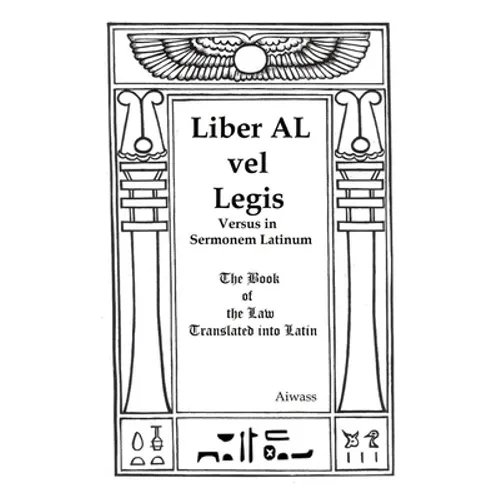 Liber AL vel Legis Versus in Sermonem Latinum: The Book of the Law Translated into Latin - Paperback