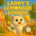 Larry's Lemonade Lounge: A Children's Tale about Making a Plan