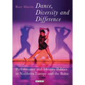 Dance, Diversity and Difference: Performance and Identity Politics in Northern Europe and the Baltic