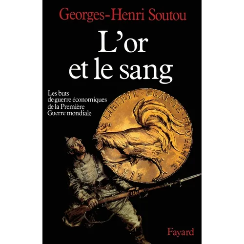 L'Or et le sang: Les buts de guerre économiques de la Première Guerre mondiale