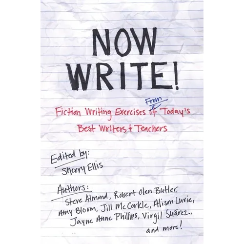 Now Write!: Fiction Writing Exercises from Today's Best Writers and Teachers