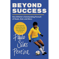 Beyond Success: One Athlete's Outstanding Pursuit of Goals, God, and Glory