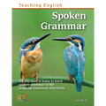 Spoken Grammar: All You Need to Know to Teach Spoken Grammar in the Language Classroom