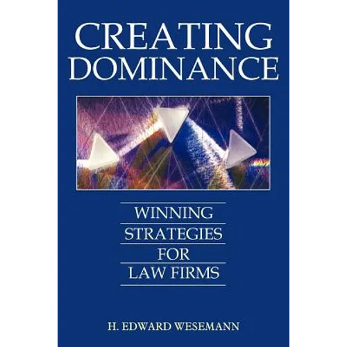 Creating Dominance: Winning Strategies for Law Firms