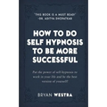 How To Do Self Hypnosis To Be More Successful