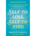 Self to Lose, Self to Find: Using the Enneagram to Uncover Your True, God-Gifted Self