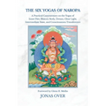 The Six Yogas of Naropa: A Practical Commentary on the Yogas of Inner Fire, Illusory Body, Dream, Clear Light, Intermediate State, and Consciousness T