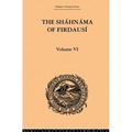 The Shahnama of Firdausi: Volume VI