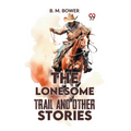 The Lonesome Trail And Other Stories