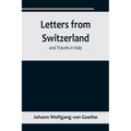 Letters from Switzerland and Travels in Italy