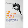 The Meaning of the Circus: The Communicative Experience of Cult, Art, and Awe