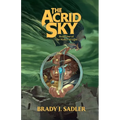 The Acrid Sky: Book One of The Malice of Light