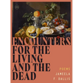 Encounters for the Living and the Dead