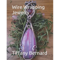 Wire Wrapping Jewelry: Step-by-Step Instructions Featuring Over 100 Full Color Photos to Create a Beautiful Piece of Wearable Art. "The Kitty Pendant,
