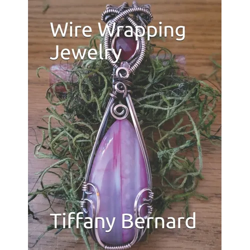 Wire Wrapping Jewelry: Step-by-Step Instructions Featuring Over 100 Full Color Photos to Create a Beautiful Piece of Wearable Art. "The Kitty Pendant,
