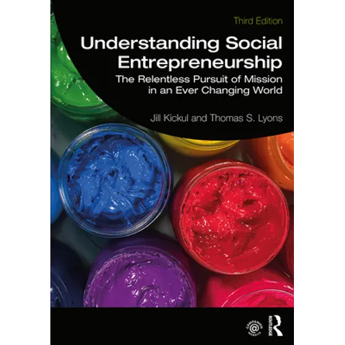 Understanding Social Entrepreneurship: The Relentless Pursuit of Mission in an Ever Changing World