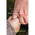 Step by Step Approach to Practice Classical Homoeopathy: Beginner's Guide