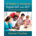 10 Steps for Acing the Digital SAT and ACT: The Ultimate Guide for Students and Parents