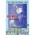 The Tiger has Many Lives: The Story of Rod Wells